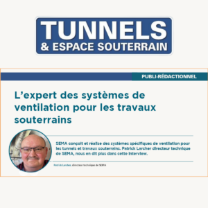 SEMA son expertise en ventilation pour les travaux souterrains.